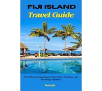 Fiji island Travel Guide: The Ultimate Companion for First-Time, Vacation, and Returning Travelers (Authentic Journey Travel Guides: Discover Culture, Food, and Hidden Gems)
