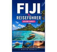 FIJI REISEFÜHRER 2026/2027: Türkisfarbenes Wasser, zeitlose Dörfer und der Geist des Insellebens, der durch jede Brise, jede Welle und jeden goldenen Sonnenuntergang hindurchfließt.