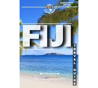 Fiji Travel Guide 2025: A Local’s Guide to Exploring Fiji’s Islands, Culture, Beaches & Hidden Gems