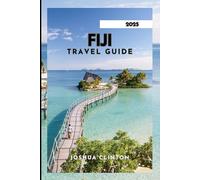 FIJI TRAVEL GUIDE 2025: A Quick And Easy Insider Tips.
