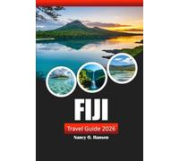Fiji Travel Guide 2026: Practical Tip for Beaches, Cultural Experiences, Local Cuisine and Island Adventures