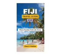 FIJI TRAVEL GUIDE 2026: Where Paradise Feels Like Home