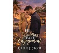 Fiji Wedding Fake Engagement: A Small Town Best Friend's Brother Romance (Calder County)