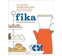 Fika: The Art of The Swedish Coffee Break, with Recipes for Pastries, Breads, an