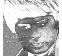 Fikret Kizilok - Anadolu'yum