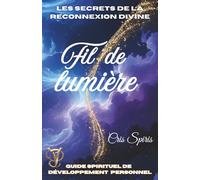 FIL DE LUMIERE: Les secrets de la reconnexion divine