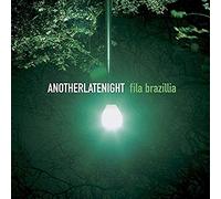 Fila Brazillia - Anotherlatenight