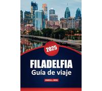 Filadelfia Guía De Viaje 2025: Explore la historia, la cultura y las principales atracciones de la ciudad más grande de Pensilvania con información local y consejos prácticos