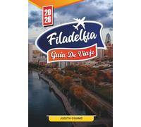 FILADELFIA GUÍA DE VIAJE 2026: Descubre gemas ocultas, monumentos históricos, consejos de viaje y experiencias vacacionales inolvidables