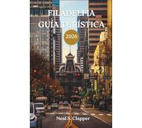 FILADELFIA GUÍA TURÍSTICA: Historia, barrios y el corazón vivo de Estados Unidos