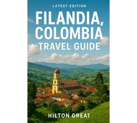 Filandia Colombia Travel Guide Latest: Top Attractions, Local Insights & Expert Tips