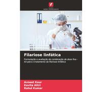 Filariose linfática: Formulação e avaliação da combinação de dose fixa - kit para o tratamento da filariose linfática