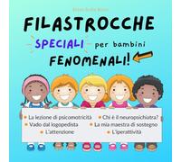 Filastrocche speciali per bambini fenomenali!: Spiega a tuo figlio le parole difficili come neuropsichiatra, psicomotricità, logopedia...