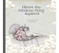 Filbert the Fabulous Flying Squirrel
