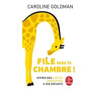 File dans ta chambre !: Offrez des limites éducatives à vos enfants