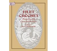 Filet Crochet: Projects and Charted Designs (Dover Knitting, Crochet, Tatting, Lace)