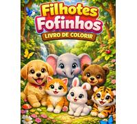 Filhotes Fofinhos: Livro de Colorir