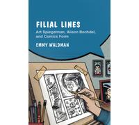 Filial Lines : Art Spiegelman, Alison Bechdel, and Comics Form