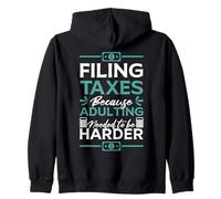 Filing Taxes Because Adulting Needed to Be Harder Accounting Zip Hoodie