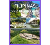 FILIPINAS GUÍA DE VIAJE 2025: Todo lo que necesitas para descubrir Filipinas como un local