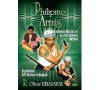 Filipino Arnis: A Traditional Martial Art & Self-Defense Method by Oliver Bersabal