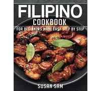 FILIPINO COOKBOOK: BOOK1, FOR BEGINNERS MADE EASY STEP BY STEP