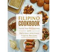 Filipino Cookbook: Taste the Philippines with Delicious and Easy Filipino Recipes