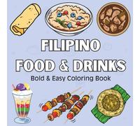 Filipino Food Coloring Book for Kids: 30+ Fun and Easy Pages Featuring Adobo, Halo-Halo, Lumpia, and More Pinoy Dishes