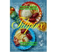 Filipinx: Heritage Recipes from the Diaspora by Angela Dimayuga (English) Hardco