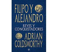 Filipo y Alejandro: Reyes y conquistadores