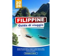 FILIPPINE Guida di viaggio 2026: Scopri isole meravigliose, spiagge di sabbia bianca, cultura vibrante, cascate nascoste e fauna selvatica unica nel cuore del sud-est asiatico