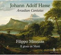 Filippo Mineccia; I Gioci de´ Matti - Johann Adolf Hasse - Arcadian Cantatas