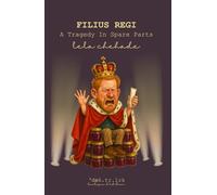 Filius Regi: A Tragedy In Spare Parts