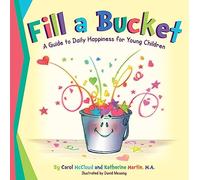Fill a Bucket: A Guide to Daily Happiness for Young Children (Bucketfilling Books)