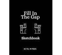 Fill In The Gap Sketchbook: 50 Creative Drawing Challenges | Complete the Missing Picture (Art, Design, Drawing & Sketchbooks (for all ages) By Emi-Ja)