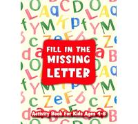 Fill in the Missing Letter Activity Book for Kids Ages 4-8: A Mix of Easy and Challenging Alphabet Puzzles to Build Confidence Increase Basic Vocabulary Reading Writing Skills. (Volume 2)