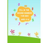 Fill In The Missing Numbers For Kids Ages 4-6: Math Workbooks, Kids Math Books, Workbook for Kids, Counting Exercises, Missing Number from 1 to 40