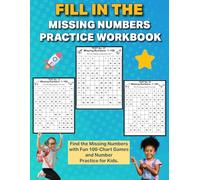 Fill in The Missing Numbers Practice Workbook: Find the Missing Numbers with Fun 100-Chart Games and Number Practice for Kids.