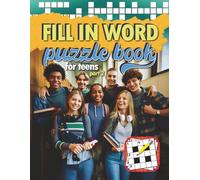 Fill-In Word Puzzle Book for Teens - Part 2: What a fun, easy and relaxing way to enjoy this puzzle book with family, friends or just by yourself. (Puzzles for Adults, Teens and Kids)