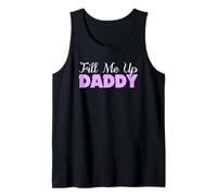 Fill Me Up Daddy Sexy DDLG BDSM Kinky Submissive Dominant Tank Top