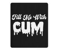 Fill Me With Cum Gaming Mousepad Anti-Slip Rubber Base