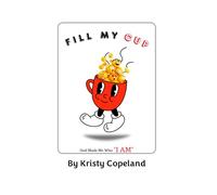 Fill My Cup: God Made Me Who "I AM"