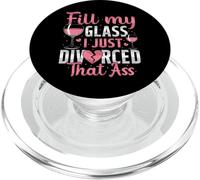 Fill My Glass I Just Divorced Funny Divorce Party Women PopSockets PopGrip for MagSafe