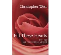 Fill These Hearts: God, Sex, and the Universal Longing