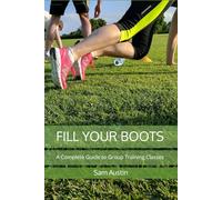 FILL YOUR BOOTS: A Complete Guide to Group Training Classes