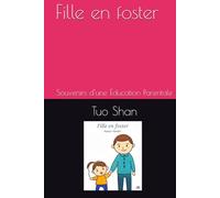 Fille en foster: Souvenirs d’une Éducation Parentale