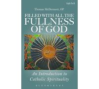 Filled with all the Fullness of God: An Introduction to Catholic Spirituality