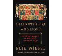 Filled with Fire and Light: Portraits and Legends from the Bible, Talmud, and Hasidic World
