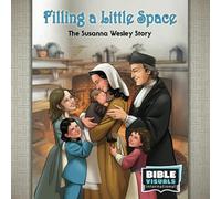 Filling a Little Space: The Susanna Wesley Story: 5720 (Family Format)