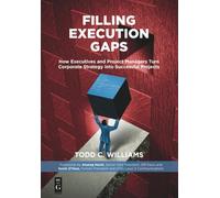 Filling Execution Gaps: How Executives and Project Managers Turn Corporate Strategy into Successful Projects